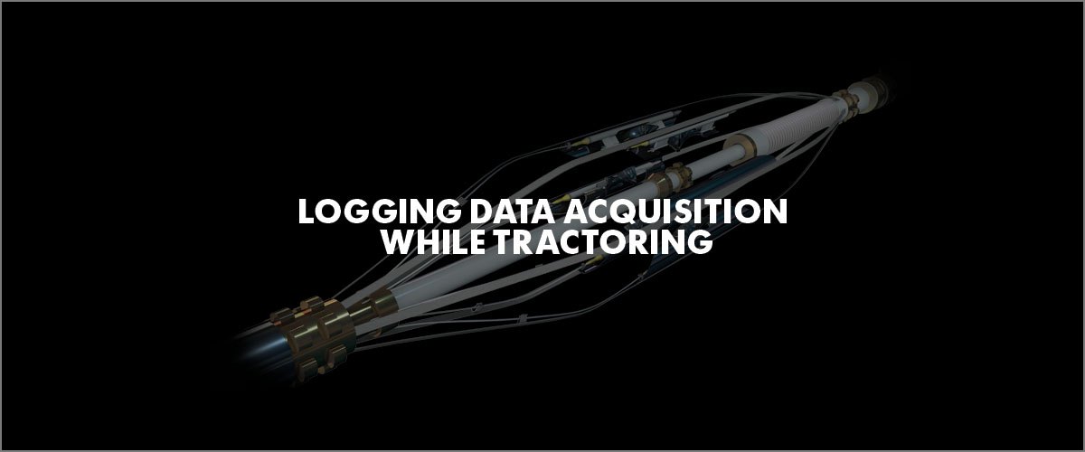 LOGGING WHILE TRACTORING